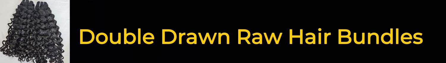 Double Drawn Raw Hair Bundles